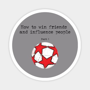 How to win friends and influence people Magnet